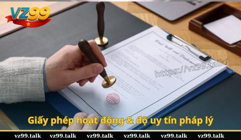 Giấy phép hoạt động và độ uy tín pháp lý