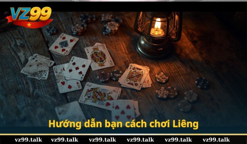 Hướng dẫn bạn cách chơi Liêng