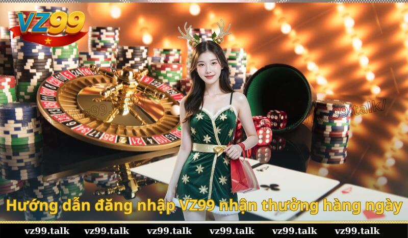 Hướng dẫn đăng nhập VZ99 nhận thưởng hàng ngày