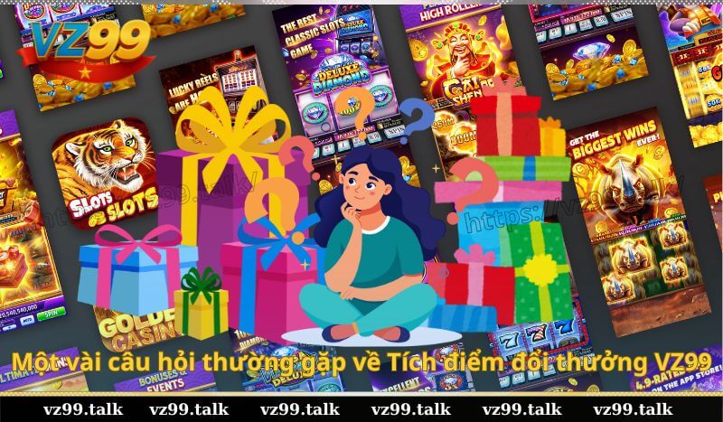 Một vài câu hỏi thường gặp về Tích điểm đổi thưởng VZ99