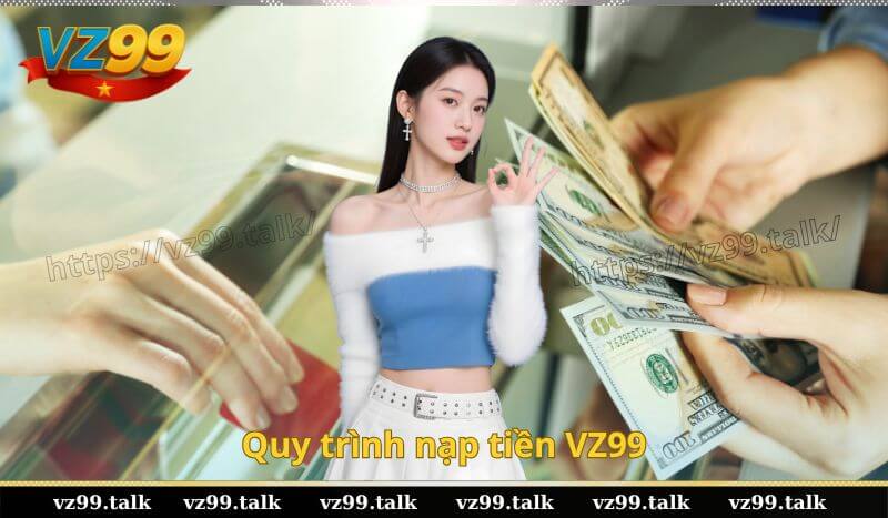 Quy trình nạp tiền VZ99