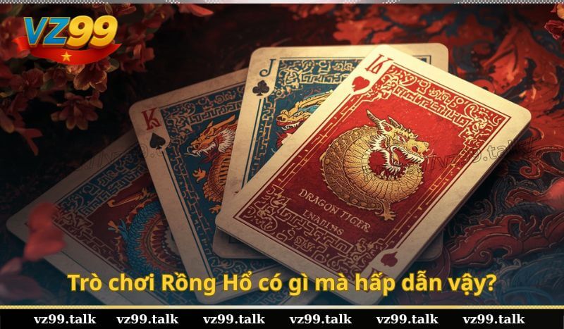 Trò chơi Rồng Hổ có gì mà hấp dẫn vậy?